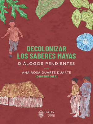 cover image of Decolonizar los saberes mayas
